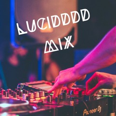 LUCIDDD mixxx 🌑