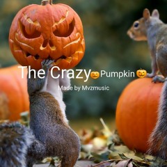 The Crazy Pumpkin (Made by Mvzmusic)