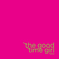 the good time girl 002