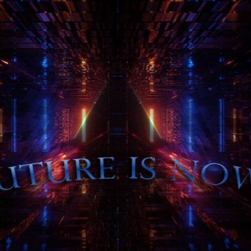 Future Is Now