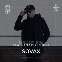 Beats And Pieces #50 on Ibiza Stardust Radio - Guest: SOVAX