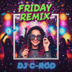 Friday (C-Rod Remix)