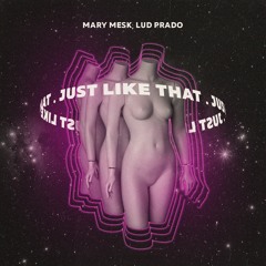 Mary Mesk & Lud Prado - Just like that