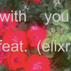 with you (feat. elixr.)