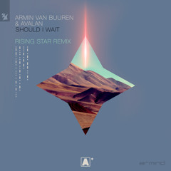 Armin van Buuren & Avalan - Should I Wait (Armin van Buuren presents Rising Star Remix)