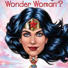 DOWNLOAD EBOOK ☑️ What Is the Story of Wonder Woman? by  Steve Korte,Who HQ,Jake Murr