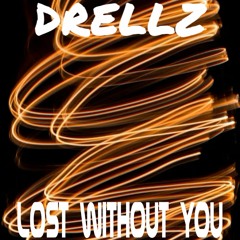 Drellz - Lost Without You