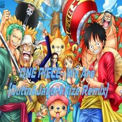 ONE PIECE - We Are (Dutto&Jager&Kize Remix)