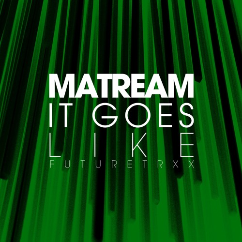 Matream - It Goes Like