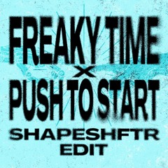 WESTEND - FREAKY TIME X PUSH TO START (SHAPESHFTR EDIT)