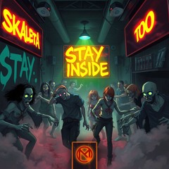 Skaleta - Stay Inside Too [Free Download]