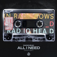 Radiohead - All I Need (Vinny Edit)