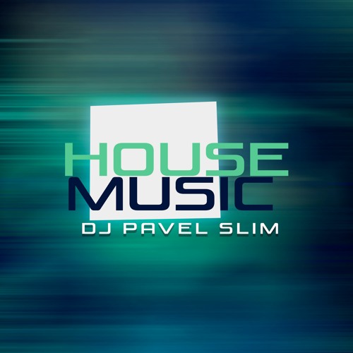 DJ Pavel Slim - House Music (Original Mix)
