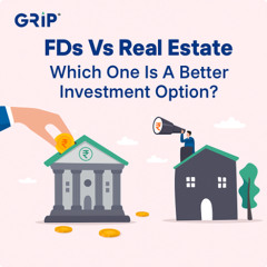 FDs Vs Real Estate_ Which One is Better Investment Option