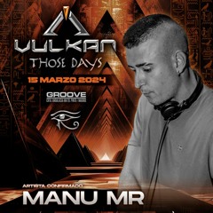 Manu M R @ VULKAN THOSE DAYS (Sala Groove) 15.03.2024