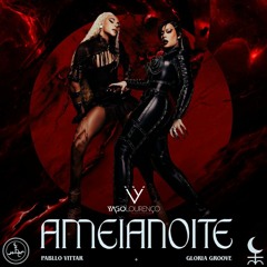 Ameianoite - Pablo Vittar, Gloria Groove (Yago Lourenço Remix)[Free Download]