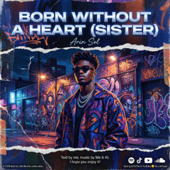 Born Without a Heart (Sister)