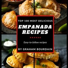 free read✔ Top 100 Most Delicious Empanada Recipes: A Cookbook with Beef, Pork, Chicken, Turkey