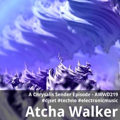 A Chrysalis Sender Episode - AWWD219 - djset - techno - electronic music