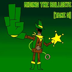 RIDING THE BULLSEYE (Take 2)