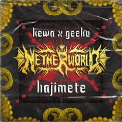 KEWA x GEEKU - HAJIMETE (OUT NOW ON NETHERWORLD)