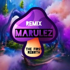 The First Rebirth -Marulez- REMIX