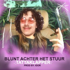 TATTAKLAPPER - BLUNT ACHTER HET STUUR [PROD BY. IGOR] (HAPPY 4/20)