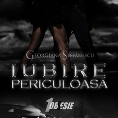 [Read] Online Iubire Periculoasă BY : Georgiana Ștefănescu