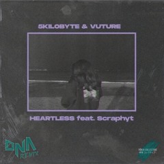 5KiLOBYTE & VUTURE - Heartless (feat. Scraphyt)[DubNasional Remix]