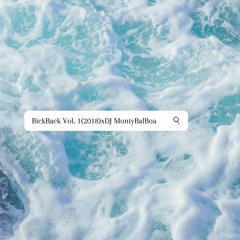 BickBack Vol 1.(🐻Throwbyke SHSU 2018🐱)xDJ MontyBalBoa