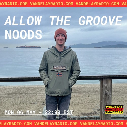 Allow the Groove w/ Noods (06.05.24)