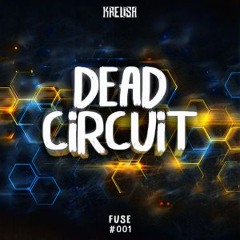 DEAD CIRCUIT: FUSE #001
