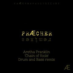 Chain Of Fools - Aretha Franklin - PRÆCHER Liquid DnB Remix