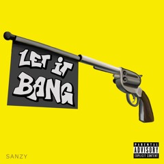 Sanzy - Let it Bang