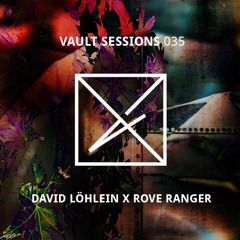 Vault Sessions #035 - David Löhlein X Rove Ranger