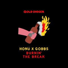 HONÜ X GOBBS - Burnin' [Gold Digger]