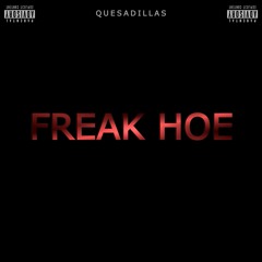 Freak Hoe (Prod. Quesadillas x Mike Bliss)