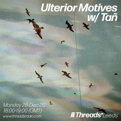 Ulterior Motives w/ Tañ - 28-Dec-20