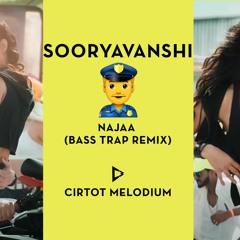 Sooryavanshi - Najaa(Bass Trap Remix)