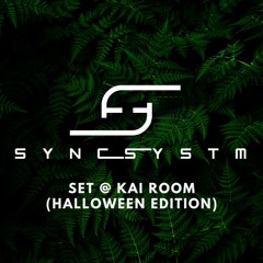 SYNCSYSTM  @ KAI ROOM ( HALLOWEEN 2022)