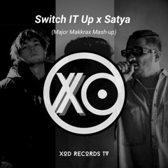 Switch It Up x Satya (Major Makkrax Mash-up) (Extended Mix)