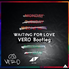 Avicii - Waiting For Love (VERO Bootleg)