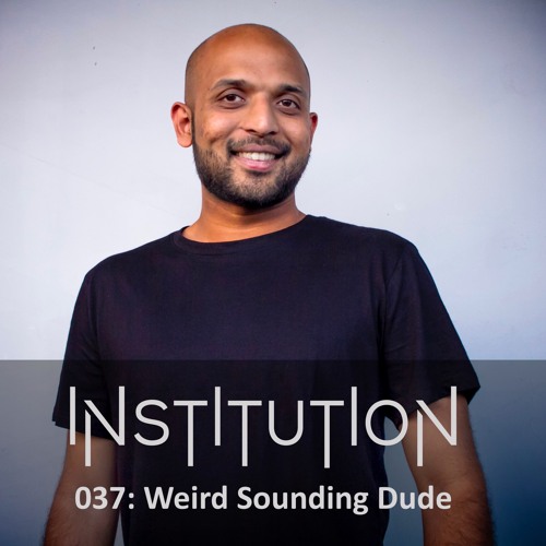 Institution 037: Weird Sounding Dude