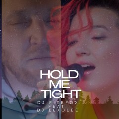 Hold me Tight - Dj Firefox feat. Dj Lexolee
