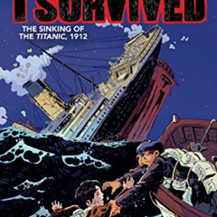 Get PDF √ I Survived The Sinking of the Titanic, 1912 (I Survived Graphic Novels) by