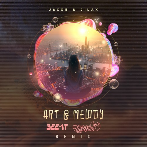 Jacob & Jilax - Art & Melody (Bee.at Ft. Nictofilia Remix)[FREEDL]
