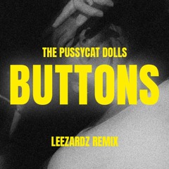 The Pussycat Dolls - Buttons (Leezardz Remix)