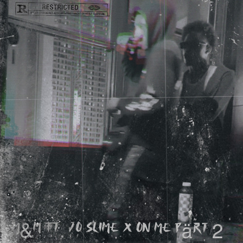 ON ME Pt.2 - M&M FT. JOE SLIME