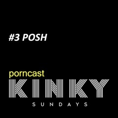 KINKY SUNDAYS porncast #4 POSH vinyl only