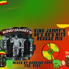 KING JAMMY'S 80'S,90'S HITS REGGAE MIX FEB 2024